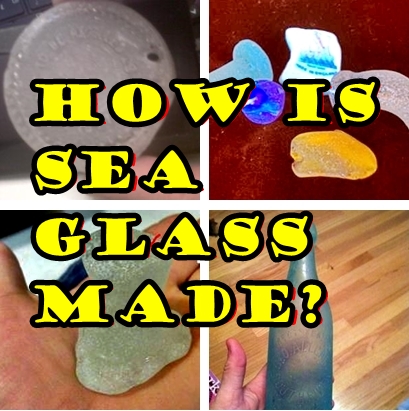 How is Sea Glass Made?