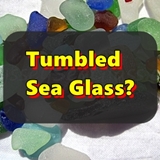 Tumbled Sea Glass?