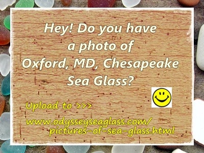 Oxford, Maryland Sea Glass? Upload a photo!