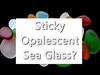 What Kind of Sea Glass Sticks to your Tongue?