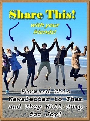 Share this newsletter - forward it to your friends Share forward this newsletter your friends with jump for joy